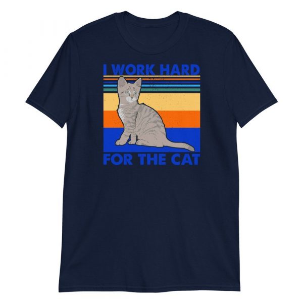 I Work Hard for The Cat Vintage Funny Cat Lover Gift Short-Sleeve Unisex T-Shirt