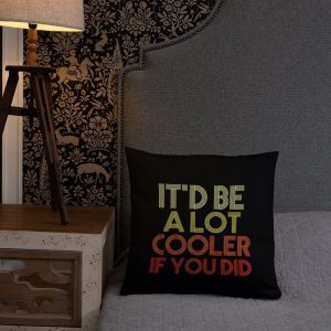 It'd Be A Lot Cooler If You Did Gift Dazed and Confused Movie Quote Basic Pillow
