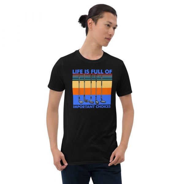 Funny Life is Full Of Important Choices Golf Short-Sleeve Unisex T-Shirt