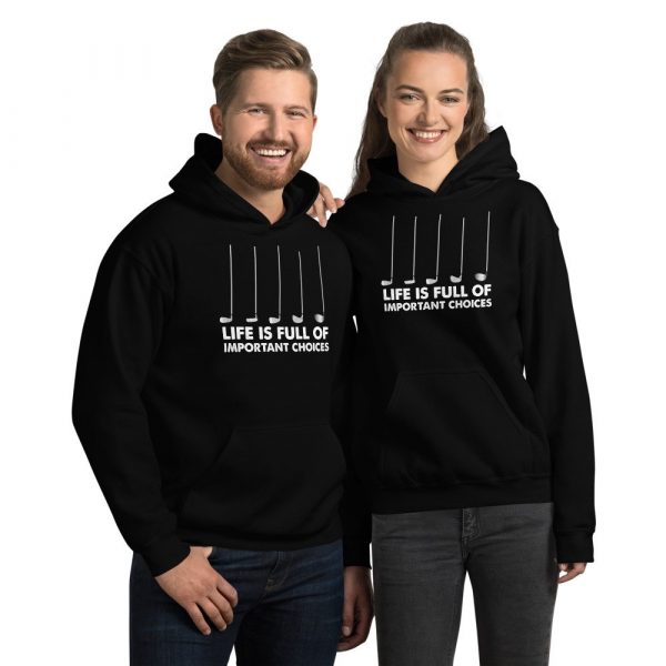 Funny Life is Full Of Important Choices Golf Unisex Hoodie