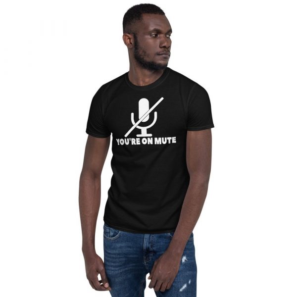 You're on mute Short-Sleeve Unisex T-Shirt