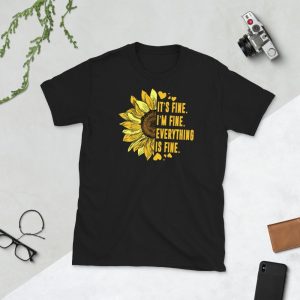 Its Fine Im-Fine-Everythings Fine For Women Sunflower Gift Short-Sleeve Unisex T-Shirt
