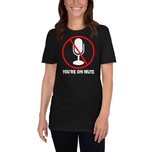 You’re on mute Short-Sleeve Unisex T-Shirt