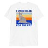 I Work Hard for The Cat Vintage Funny Cat Lover Gift Short-Sleeve Unisex T-Shirt
