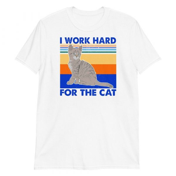 I Work Hard for The Cat Vintage Funny Cat Lover Gift Short-Sleeve Unisex T-Shirt