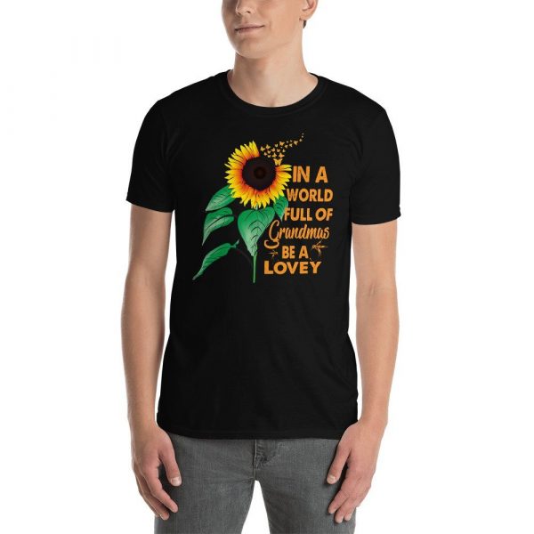 Womens In A World Full Of Grandmas Be a Lovey Sunflower Butterfly Short-Sleeve Unisex T-Shirt