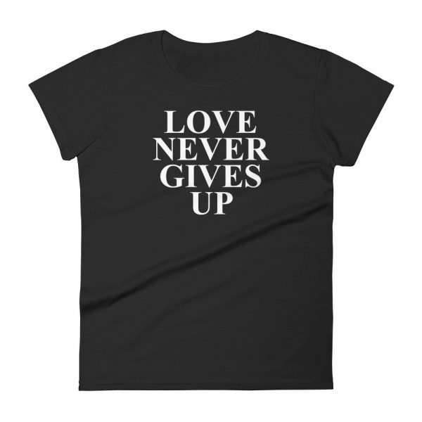 Love Never Gives Up Women's short sleeve t-shirt