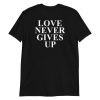 Love Never Gives Up Short-Sleeve Unisex T-Shirt