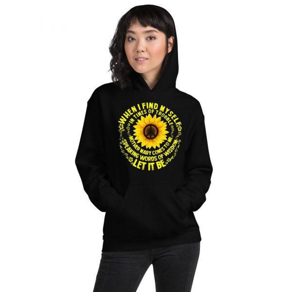 When I Find Myself In Times Of Trouble mother Mary comes to me speaking words of wisdom let it be Tee Hippie Sunflower mother Mary Unisex Hoodie