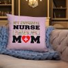 My favorite nurse calls me Mom T-shirt, Nursing School Graduation Gift, Nurse Don't Play Cards funny gift Basic Pillow