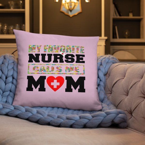 My favorite nurse calls me Mom T-shirt, Nursing School Graduation Gift, Nurse Don't Play Cards funny gift Basic Pillow