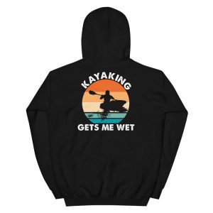 Kayaking Gets Me Wet Funny Kayak Tee Christmas,Birthday Gift Unisex Hoodie