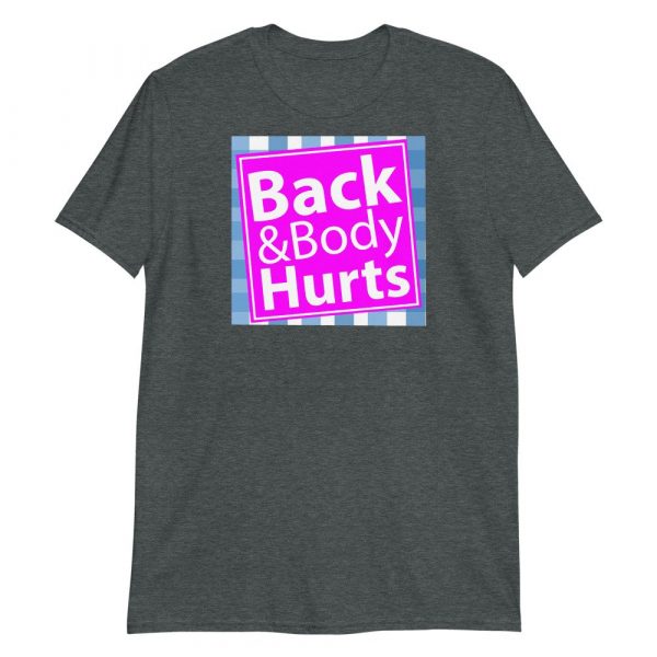 Back and Body Hurts Funny Quote Yoga Gym Workout Gift Short-Sleeve Unisex T-Shirt