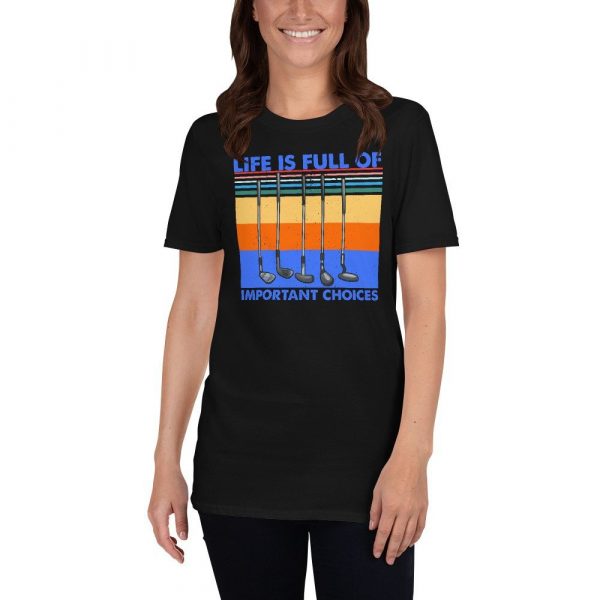 Funny Life is Full Of Important Choices Golf Short-Sleeve Unisex T-Shirt