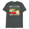Best Cat Dad Ever  Funny Cat Daddy Father Day Gift Short-Sleeve Unisex T-Shirt