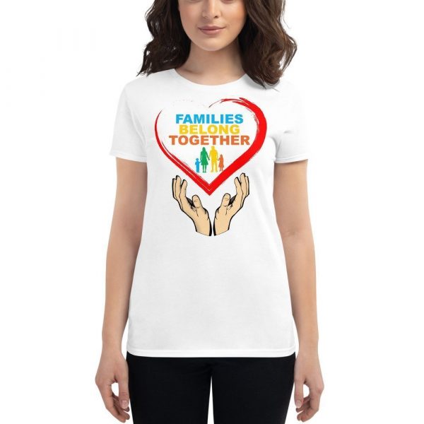 families belong together Women's short sleeve t-shirt