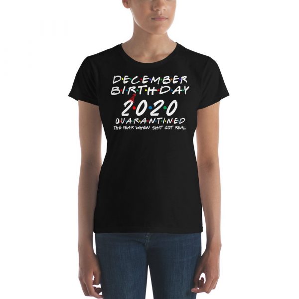 December Birthday 2020 quarantined i Celebrate My Birthday in Quarantine Women's short sleeve t-shirt