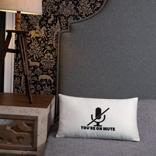 You’re on mute Basic Pillow