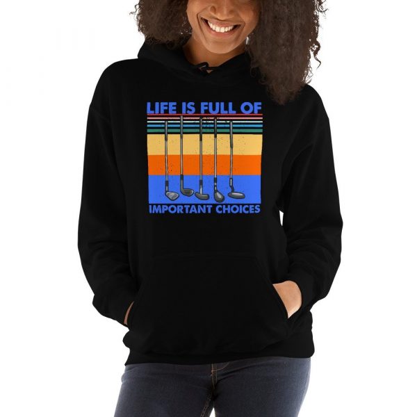 Life is Full Of Important Choices Golf Unisex Hoodie