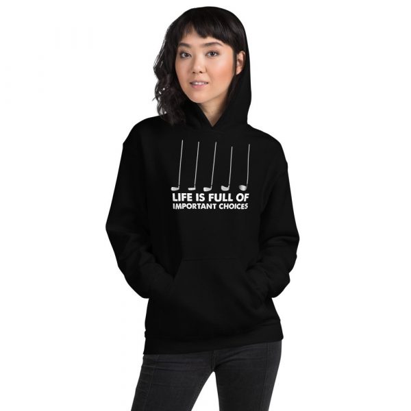 Funny Life is Full Of Important Choices Golf Unisex Hoodie