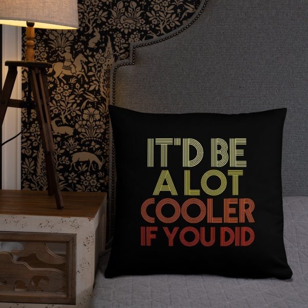 It'd Be A Lot Cooler If You Did Gift Dazed and Confused Movie Quote Basic Pillow
