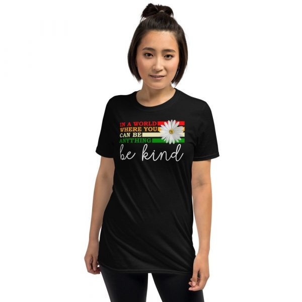 In a world where you can be anything be kind  Short-Sleeve Unisex T-Shirt