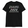 December Birthday 2020 quarantined i Celebrate My Birthday in Quarantine Short-Sleeve Unisex T-Shirt