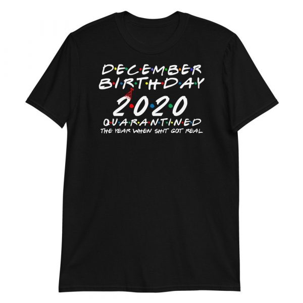 December Birthday 2020 quarantined i Celebrate My Birthday in Quarantine Short-Sleeve Unisex T-Shirt