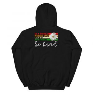 In a world where you can be anything be kind Unisex Hoodie