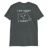 I do what I want with my cat Short-Sleeve Unisex T-Shirt