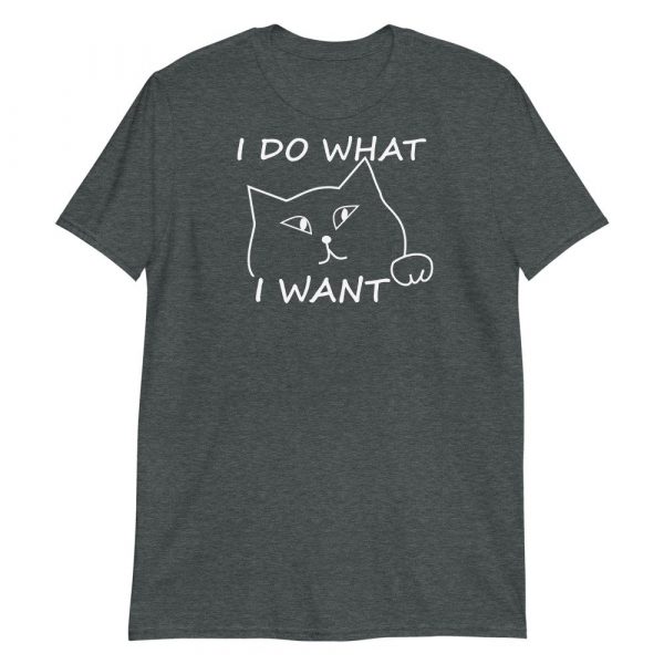 I do what I want with my cat Short-Sleeve Unisex T-Shirt