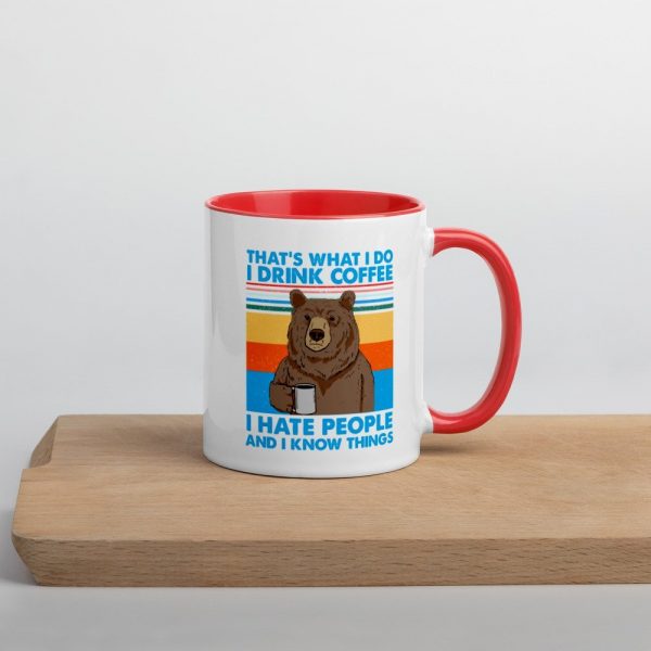 That's What I Do I Drink Coffee I Hate People And I Know Mug with Color Inside