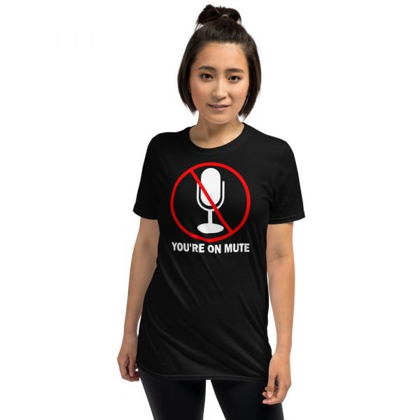 You’re on mute Short-Sleeve Unisex T-Shirt