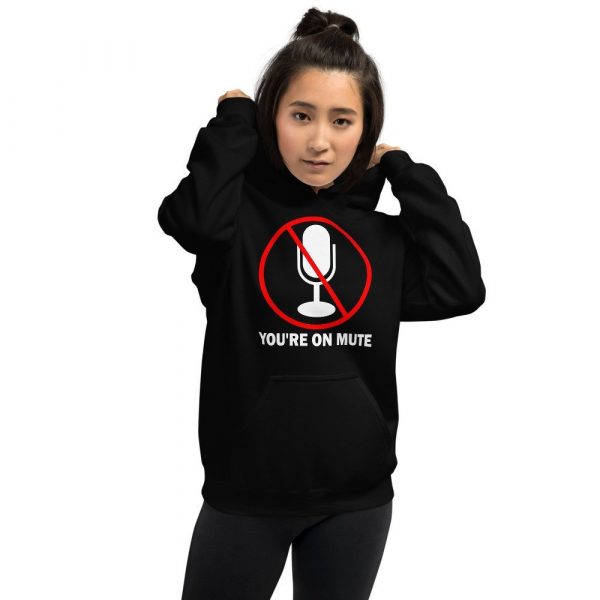 You’re on mute unisex Hoodie