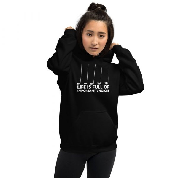 Funny Life is Full Of Important Choices Golf Unisex Hoodie