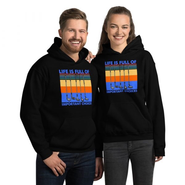 Life is Full Of Important Choices Golf Unisex Hoodie