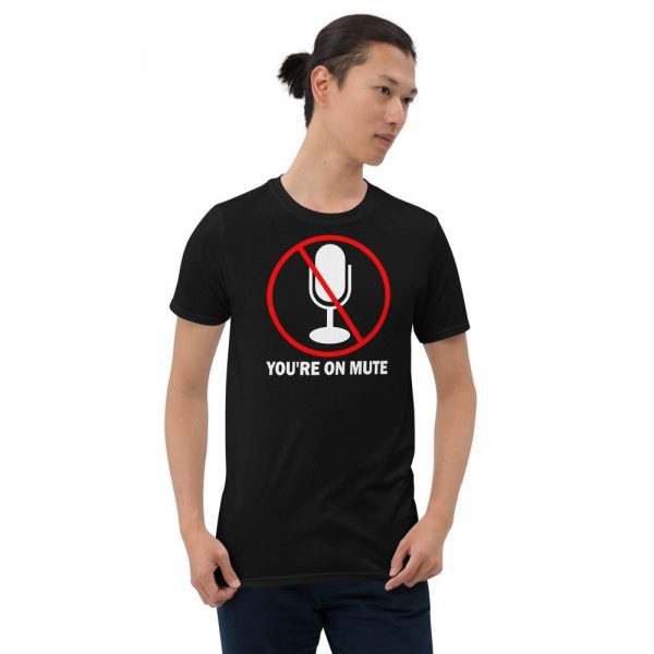 You’re on mute Short-Sleeve Unisex T-Shirt