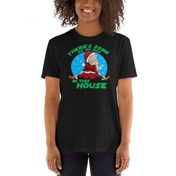 There's Some Ho Ho Hos In this House Christmas Santa Claus Short-Sleeve Unisex T-Shirt