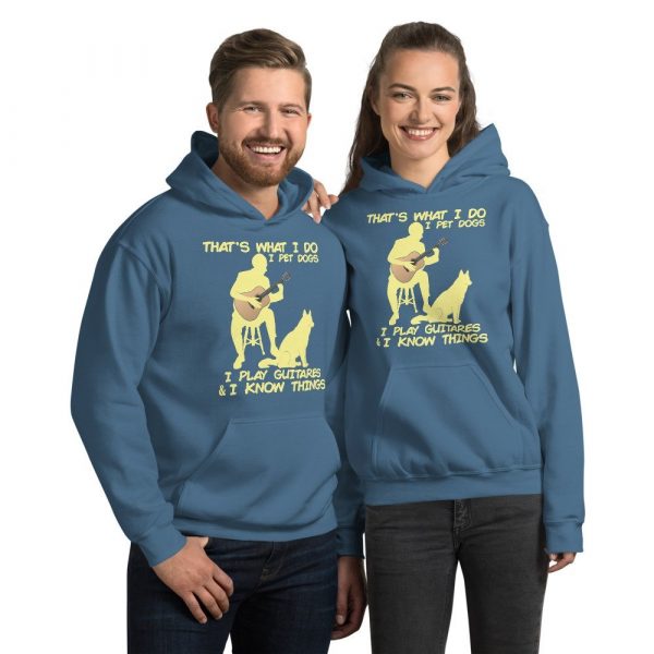 That What I Do I Pet Dogs I Play Guitars & I Know Things Unisex Hoodie