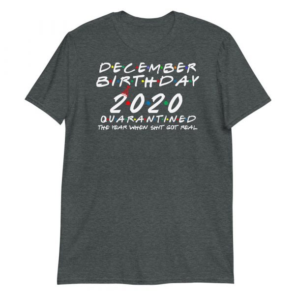 December Birthday 2020 quarantined i Celebrate My Birthday in Quarantine Short-Sleeve Unisex T-Shirt