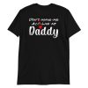 Don't Make Me Act Like My Daddy Funny Gift Short-Sleeve Unisex T-Shirt