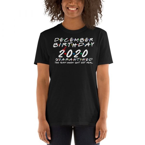December Birthday 2020 quarantined i Celebrate My Birthday in Quarantine Short-Sleeve Unisex T-Shirt