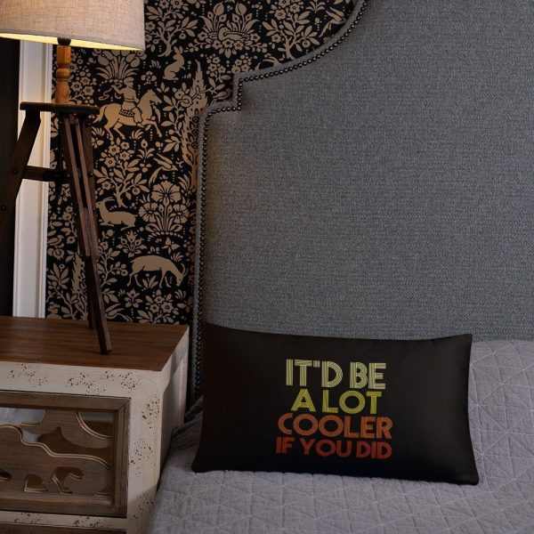 It'd Be A Lot Cooler If You Did Gift Dazed and Confused Movie Quote Basic Pillow