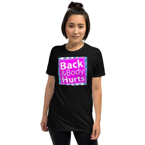 Back and Body Hurts Funny Quote Yoga Gym Workout Gift Short-Sleeve Unisex T-Shirt