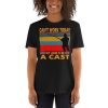 Funny I Can't Work Today My Arm is in a Cast Fishing Short-Sleeve Unisex T-Shirt