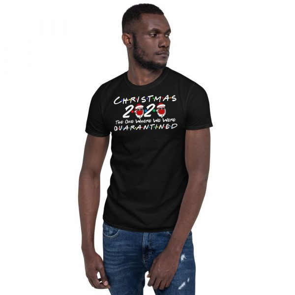 Christmas 2020 quarantined The One Where We Were i Celebrate My Christmas in Quarantine Short-Sleeve Unisex T-Shirt