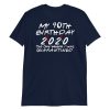 My 40th Birthday 2020 The One Where I was Quarantine Short-Sleeve Unisex T-Shirt