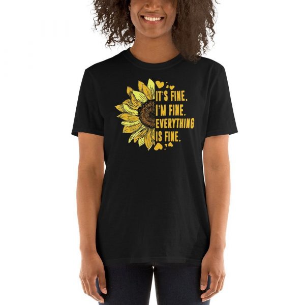 Its Fine Im-Fine-Everythings Fine For Women Sunflower Gift Short-Sleeve Unisex T-Shirt
