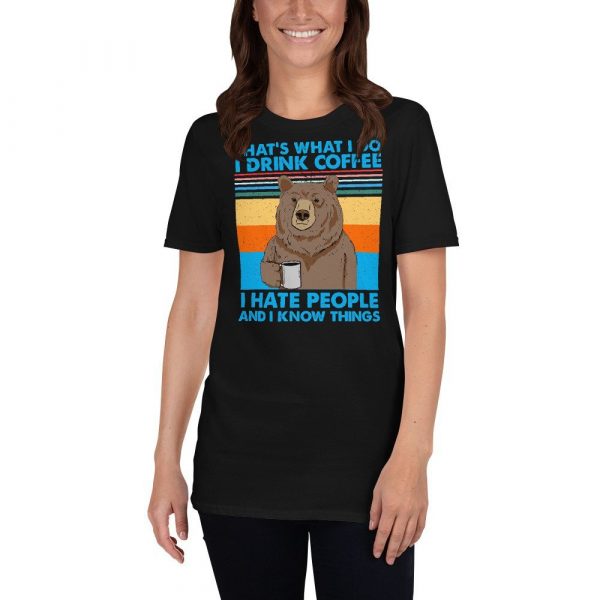 That's What I Do I Drink Coffee I Hate People And I Know Short-Sleeve Unisex T-Shirt
