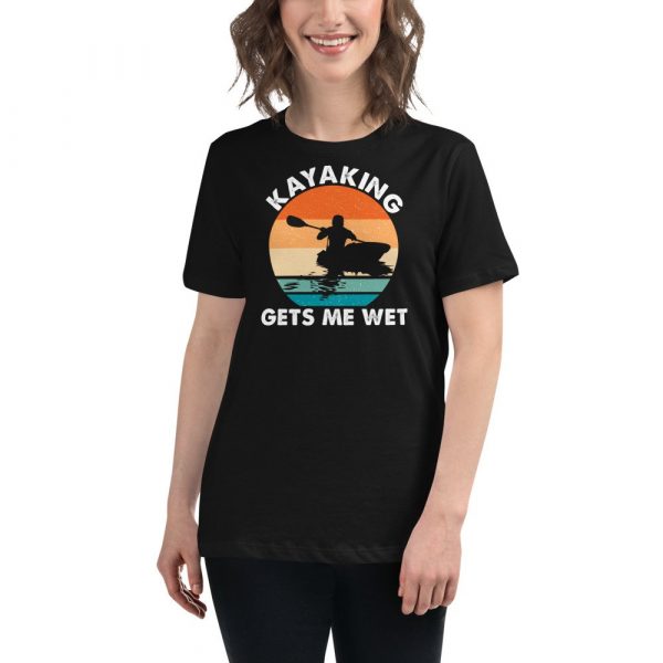 Kayaking Gets Me Wet Funny Kayak Tee Christmas,Birthday Gift Women's Relaxed T-Shirt